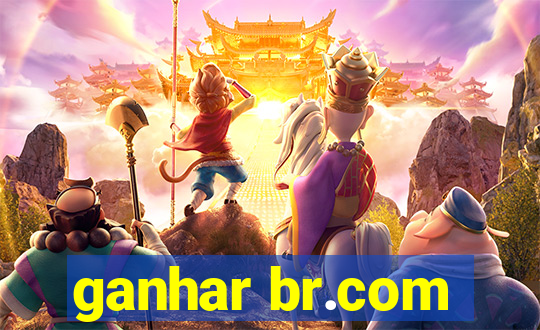 ganhar br.com